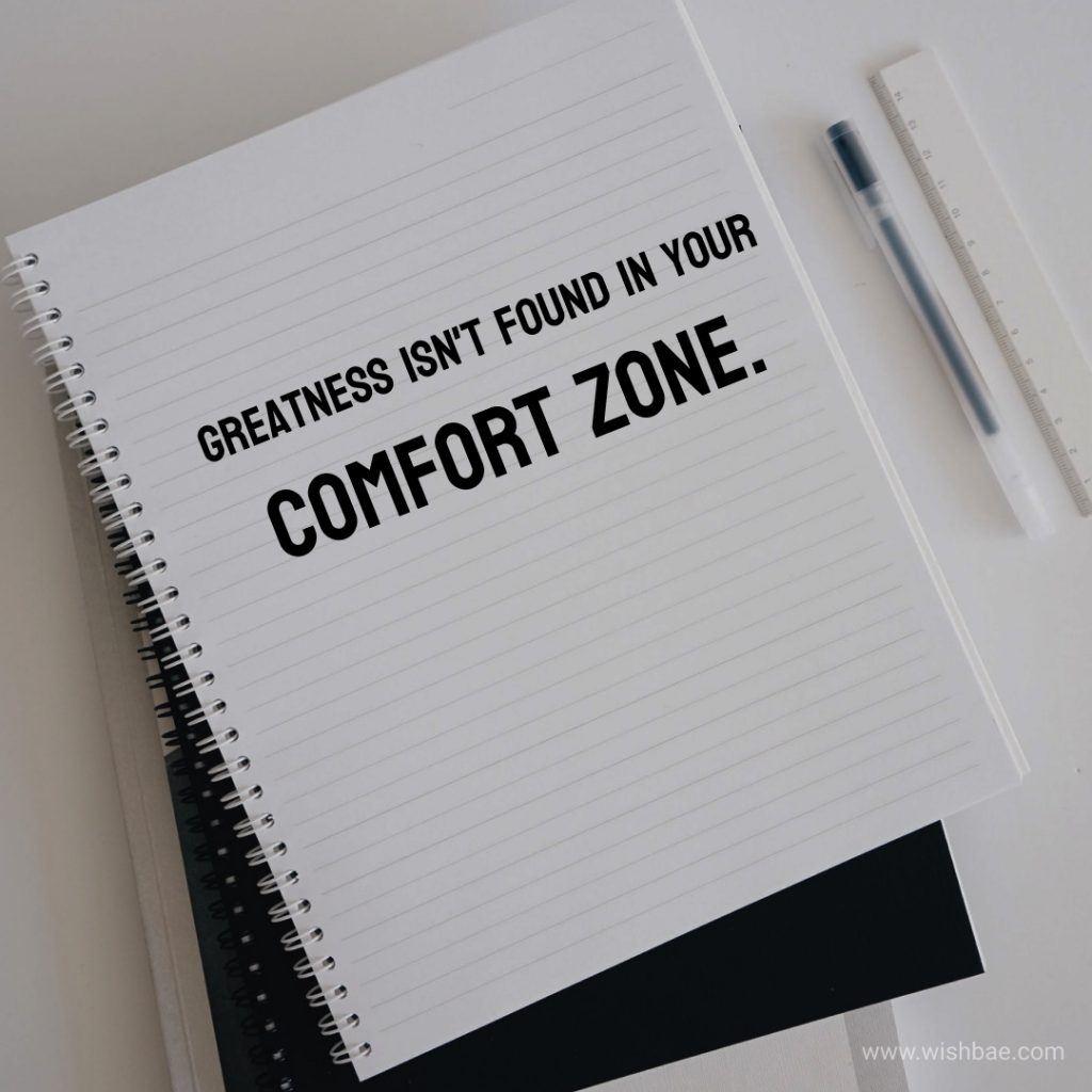 Greatness isn't found in your comfort zone