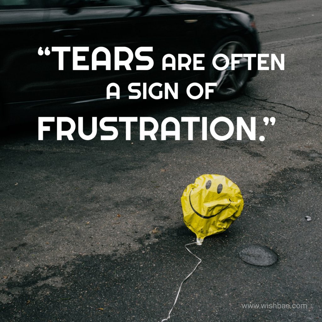 Tired and frustrated Quotes