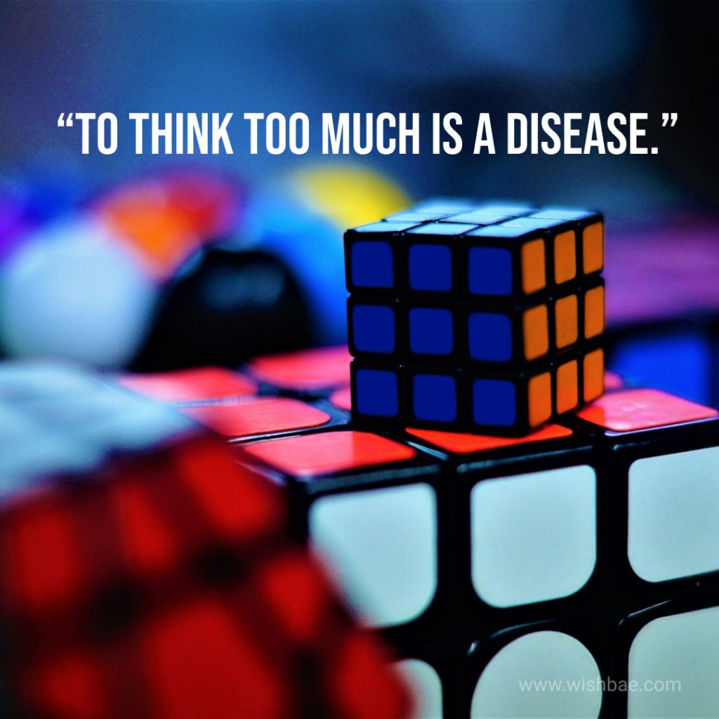 To think too much is a disease