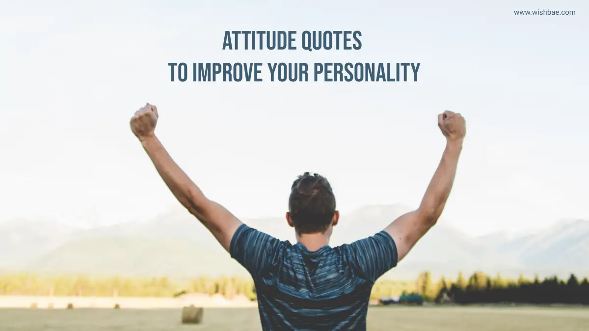 Attitude Quotes to Improve Your Personality - WishBae