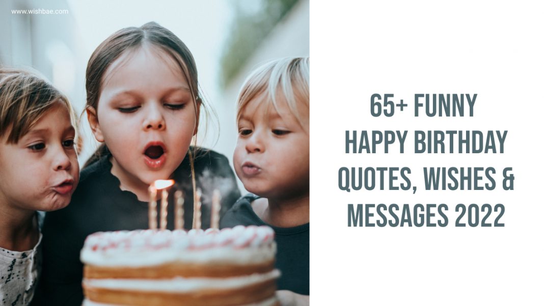65+ Funny Happy Birthday Quotes, Wishes & Messages 2022 - WishBae.Com