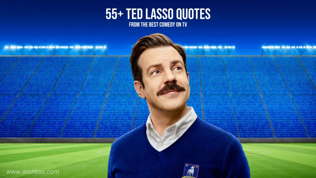 55+ Ted Lasso Quotes from the Best Comedy on TV