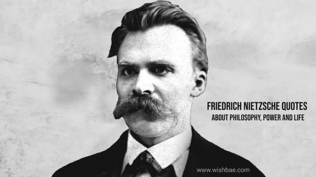 Friedrich Nietzsche Quotes About Philosophy, Power and Life - WishBae.Com