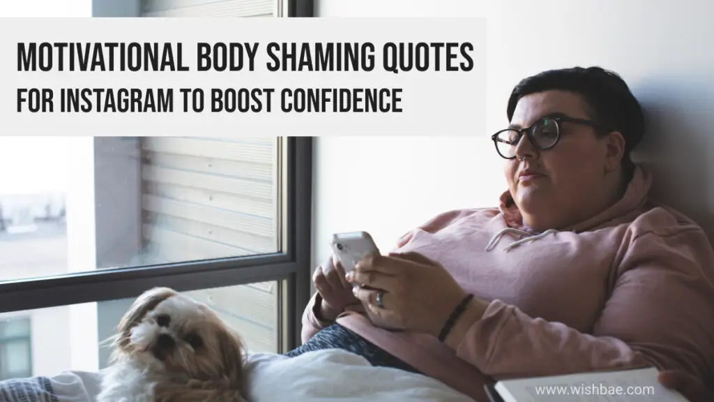 Motivational Body Shaming Quotes For Instagram To Boost Confidence