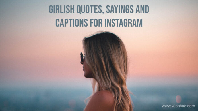 Girlish Quotes, Sayings and Captions For Instagram : Funny, Cute