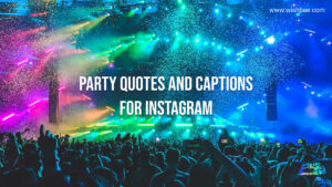 [Latest 2023] Party Quotes and Captions for Instagram - WishBae.Com