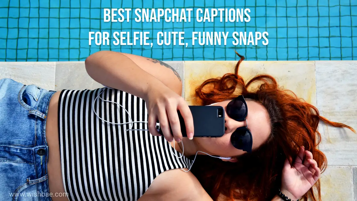 2022 Collection] Best Snapchat Captions for Selfie, Cute, Funny Snaps