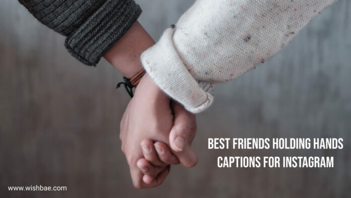 Best Friends Holding Hands Captions For Instagram