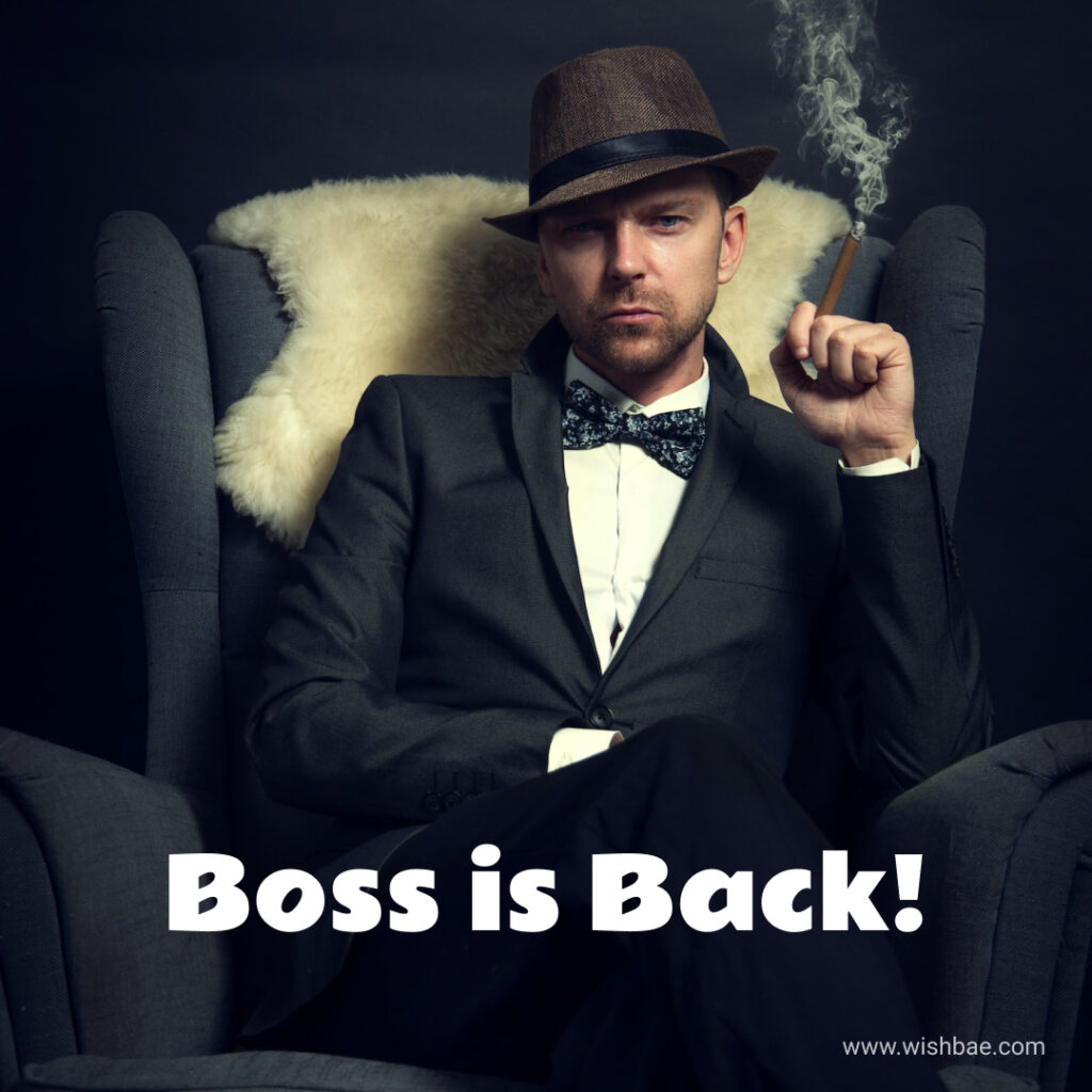 Boss is back