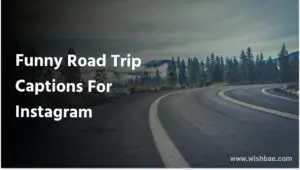 Funny Road Trip Captions For Instagram