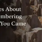 Quotes About Remembering Were You Came From