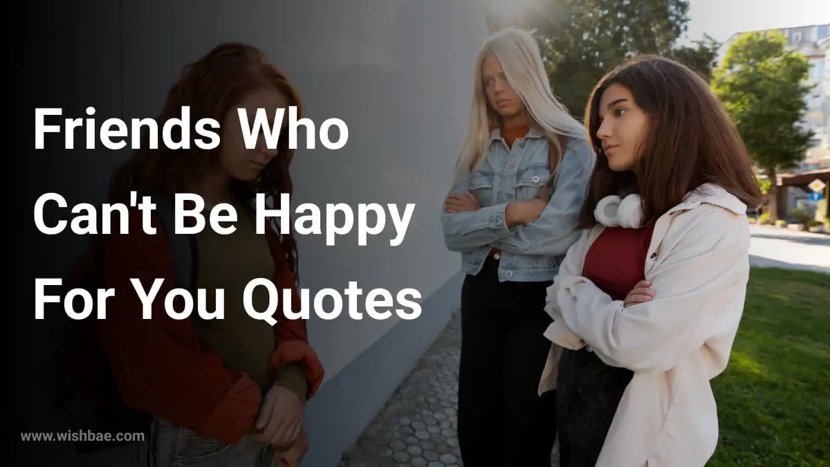Friends Who Can't Be Happy For You Quotes