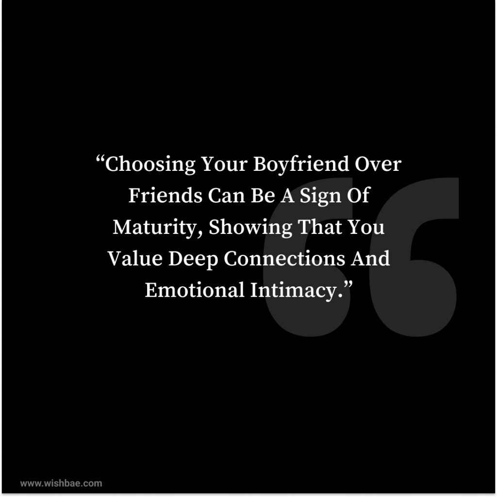 top Choosing Boyfriend Over Friends Quotes 