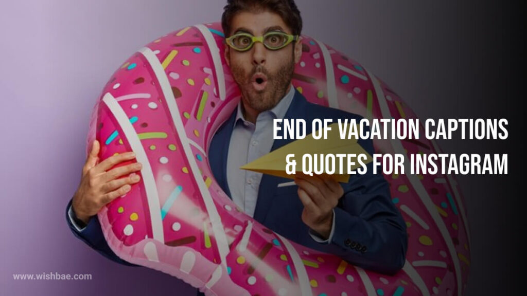 End of Vacation Captions & Quotes for Instagram
