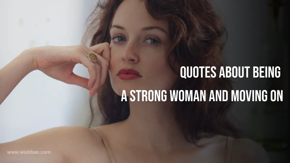 quotes about being a strong woman and moving on