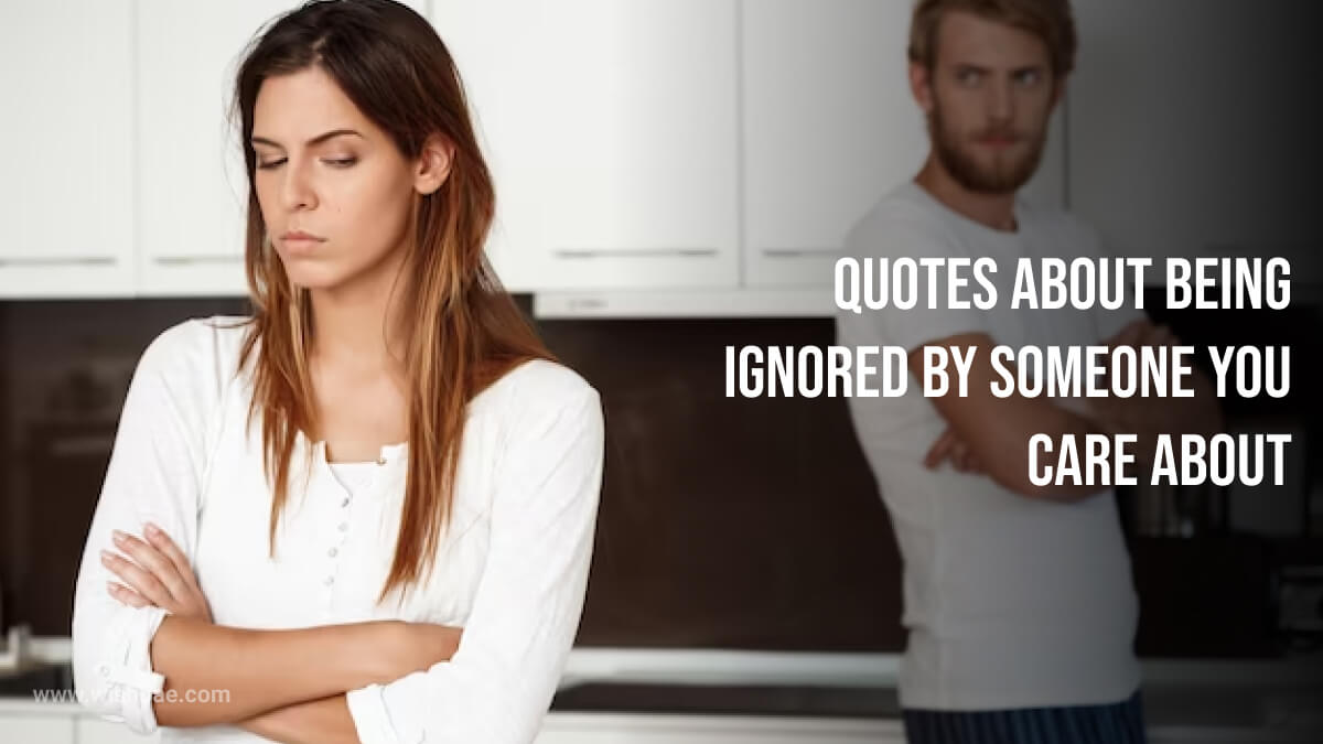 quotes about being ignored by someone you care about